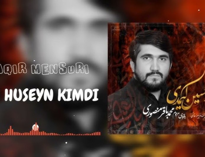 Baqir Mənsuri - Bu Hüseyn Kimdi - (Mərsiyə 2024)
