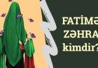 Xanım Fatimə-Zəhra (s.ə) ilə Tanışlıq
