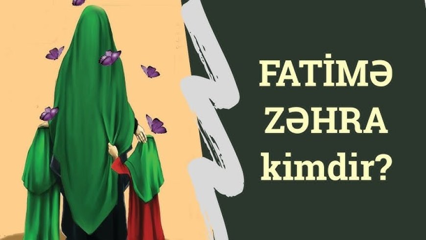 Xanım Fatimə-Zəhra (s.ə) ilə Tanışlıq