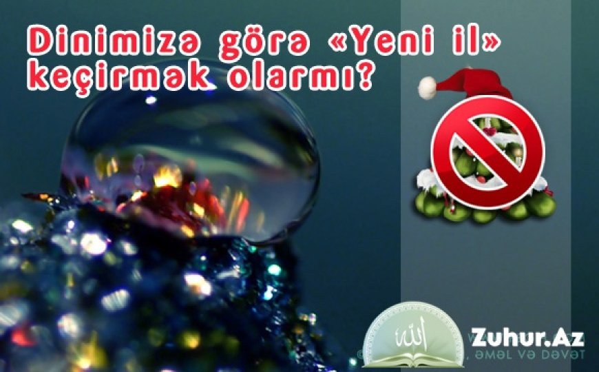 İslamda Yeni İli Qeyd Etmək Olarmı?