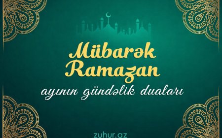 Mübarək Ramazan ayının gündəlik duaları