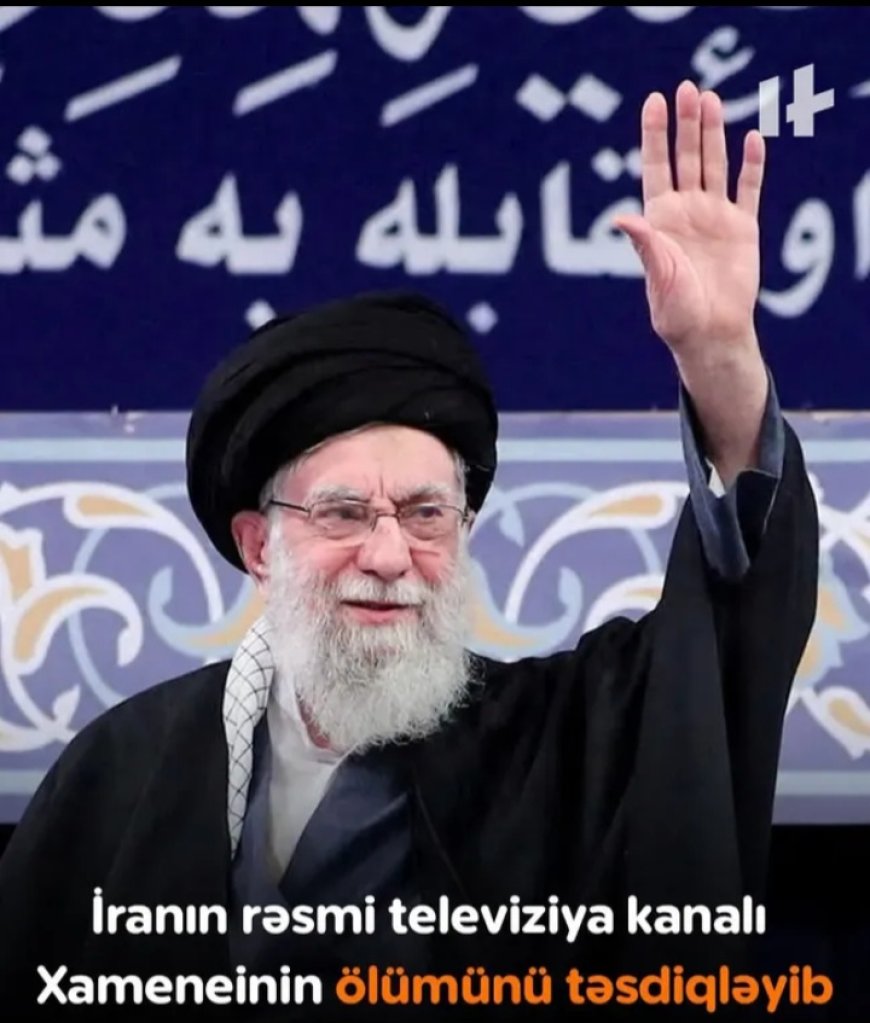 İranın Ali Rəhbəri Əli Xamenei vəfat edib